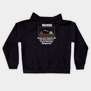 Terrarium garden life owner Warning advise Kids Hoodie